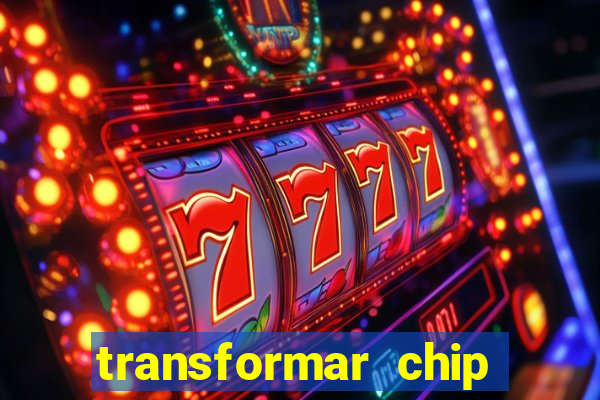 transformar chip tim em esim